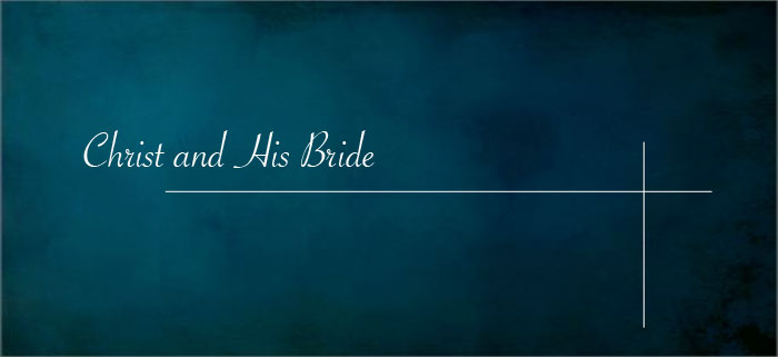 Christ and His Bride – Part 1