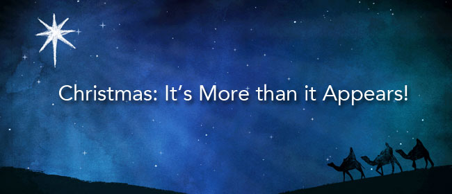 Christmas: It’s More than it Appears!