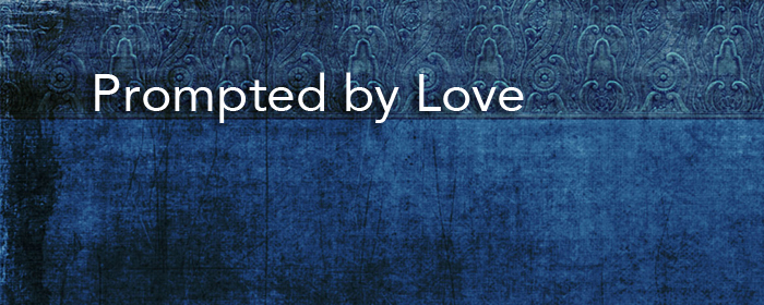 Prompted by Love